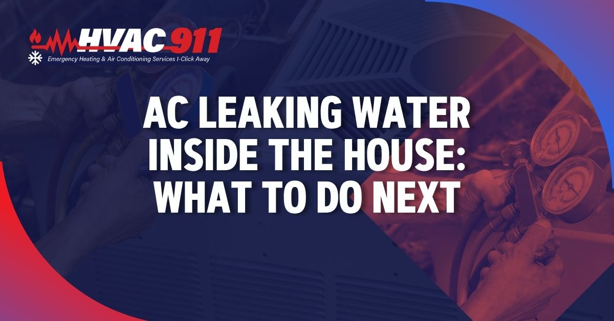 AC Leaking Water Inside the House: What to Do Next